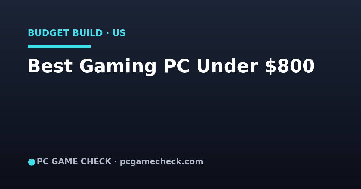Best Budget Gaming PC Under $800 in the US (2026)
