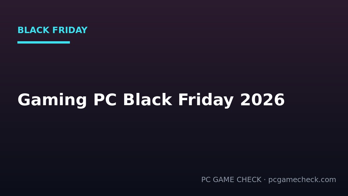 Gaming PC Black Friday 2026: What Deals to Expect & When to Buy