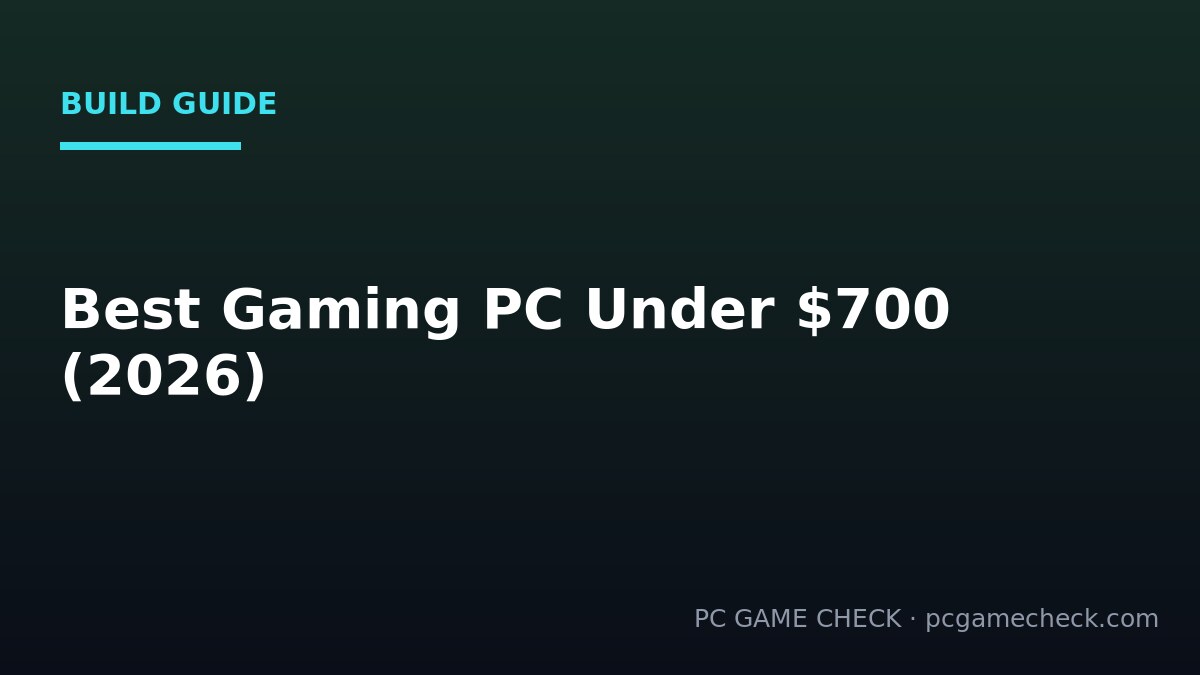 Best Gaming PC Under $700 in 2026 (US): Real Prebuilts and a Build That Actually Fits