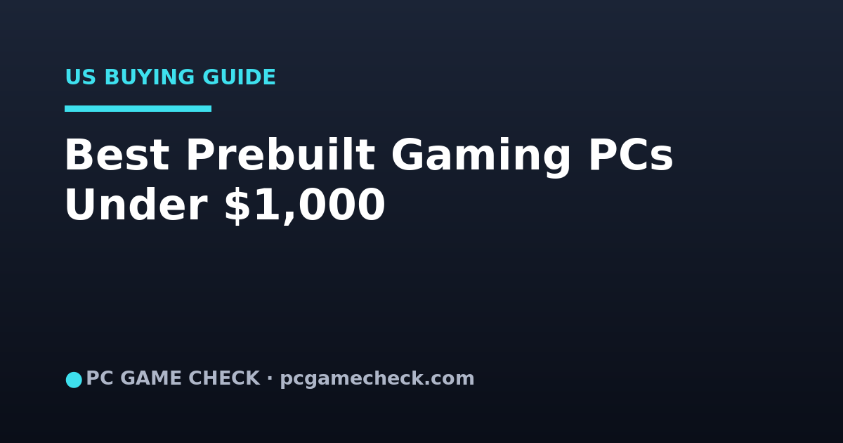 Best Prebuilt Gaming PCs Under $1,000 in the US (2026)