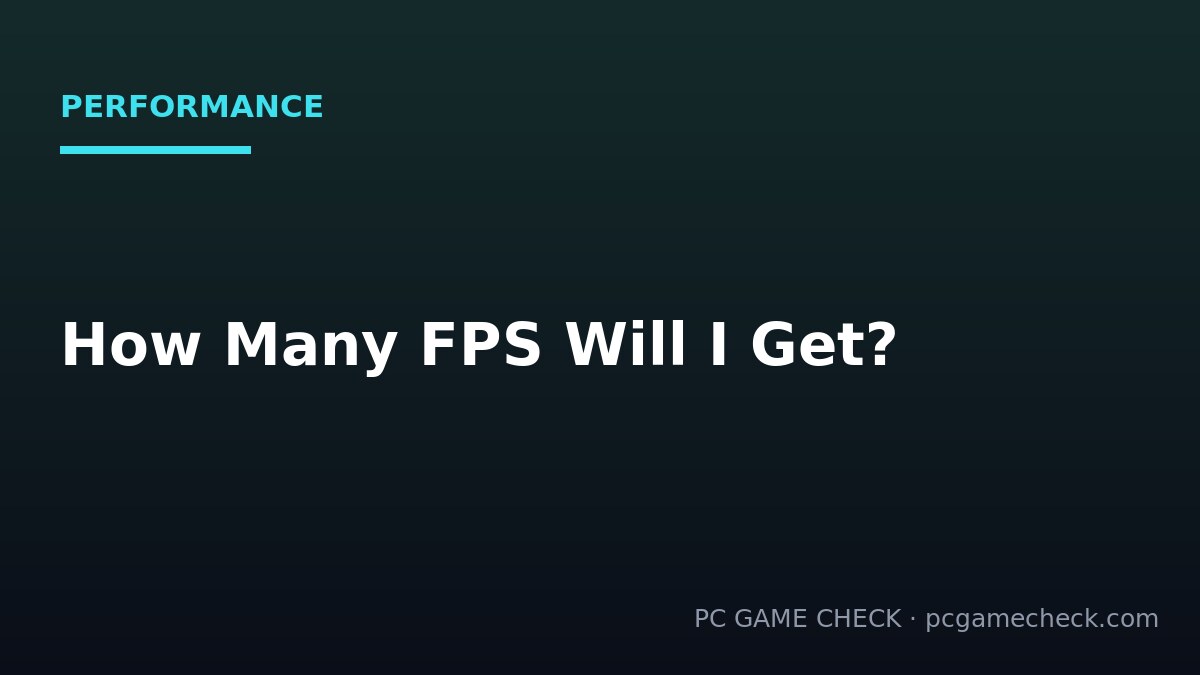 How Many FPS Will I Get? How to Predict Game Performance