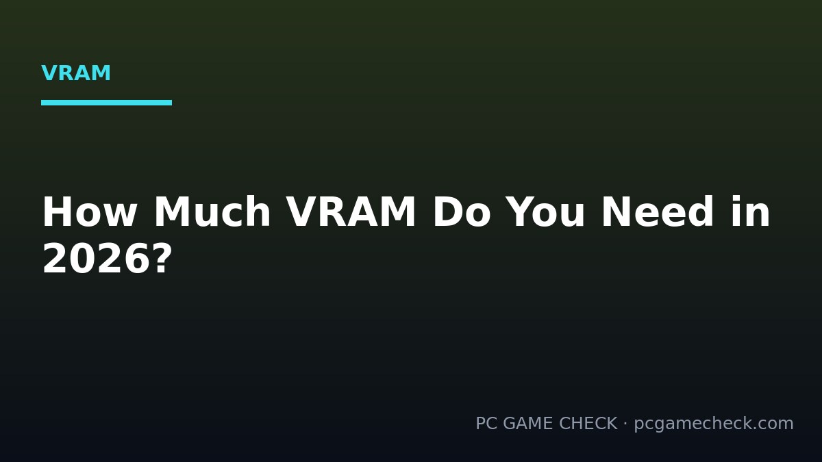 How Much VRAM Do You Actually Need in 2026?