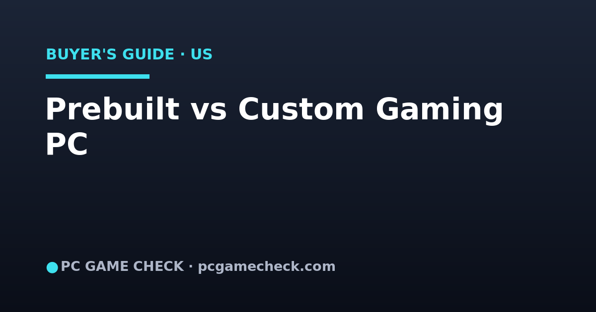 Prebuilt vs Custom Gaming PC: A US Buyer's Guide (2026)
